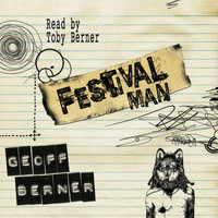 Geoff Berner - Festival Man (Unabridged)