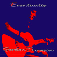 Gordon Thomson - Here I Go Again