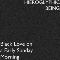 Hieroglyphic Being - Black Love on a Early Sunday Morning