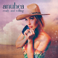 Anuhea - Ready and Willing