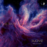 Suave - No Favors: Time for Myself (Explicit)