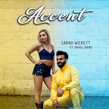Sarah Wickett (feat. Rahul Bains) - Accent