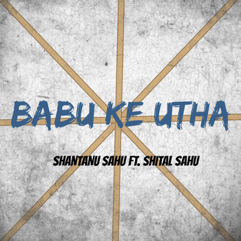 Shantanu Sahu featuring Shital Sahu - Babu Ke Utha