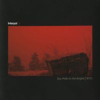 Interpol - Say Hello To The Angels / NYC