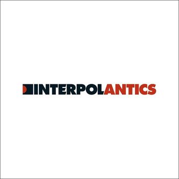Interpol - Antics (The Special Edition [Explicit])