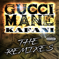 Kafani - The Remixes (feat. Gucci Mane) - EP (Explicit)
