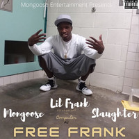 Mongoose - Free Frank (feat. Lil Frank & Slaughter) (Explicit)