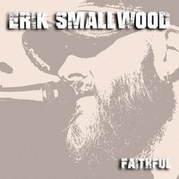 Erik Smallwood - Faithful