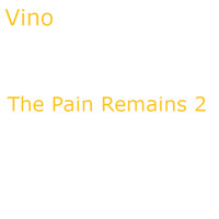 Vino - The Pain Remains 2 (Explicit)