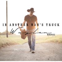 Waylon Nihipali - In Another Mans Truck
