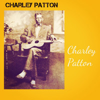 Charley Patton - Charley Patton