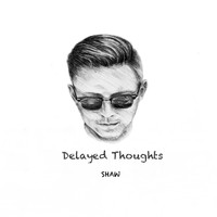 Shaw - Delayed Thoughts (Explicit)