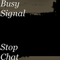 Busy Signal - Stop Chat (Explicit)