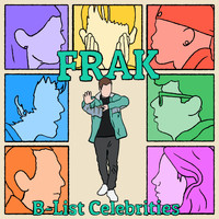Frak - B-list Celebrities (Explicit)