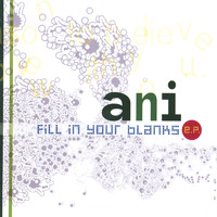 Ani - Fill In Your Blanks