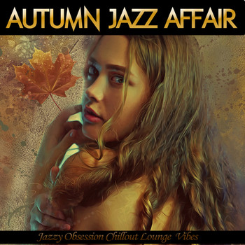 Various Artists - Autumn Jazz Affair (Jazzy Obsession Chillout Lounge Vibes)