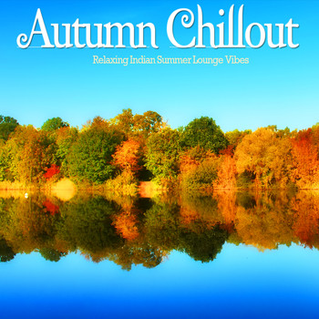 Various Artists - Autumn Chillout (Relaxing Indian Summer Lounge Vibes)