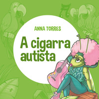 Anna Torres - A Cigarra Autista