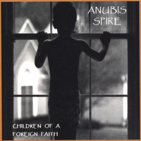 Anubis Spire - Children Of A Foreign Faith