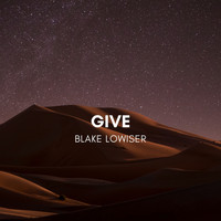Blake Lowiser - Give