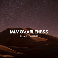 Blake Lowiser - Immovableness