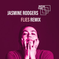 Jasmine Rodgers - Flies (Dutch Clay Remix)