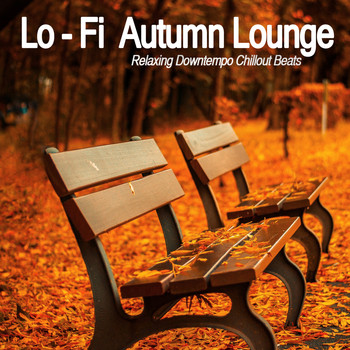 Various Artists - Lo-Fi Autumn Lounge (Relaxing Downtempo Chillout Beats)