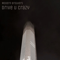 Modern Brothers - Drive U Crazy