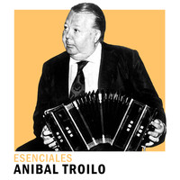 ANIBAL TROILO - Esenciales