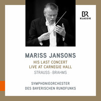 Bavarian Radio Symphony Orchestra / Mariss Jansons - R. Strauss & Brahms: Orchestral Works (Live)