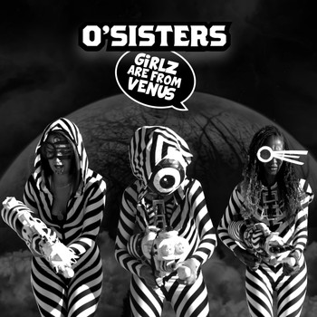 O'Sisters - Girlz Are From Venus
