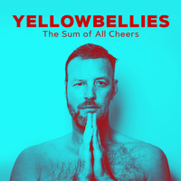 Yellowbellies - The Sum of All Cheers