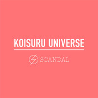 Scandal - Koisuru Universe