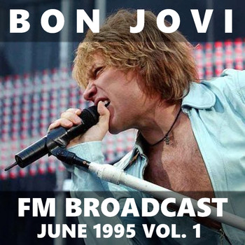 Bon Jovi - Bon Jovi FM Broadcast June 1995 vol. 1