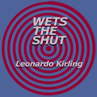 Leonardo Kirling - Wets the Shut