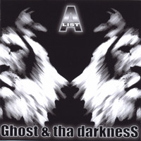 A-List - Ghost and tha Darkness