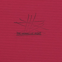 The Animals at Night - The Animals at Night