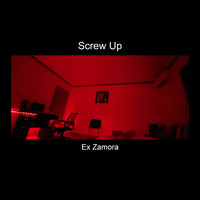 Ex Zamora / - Screw Up