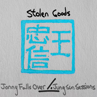 Jonny Falls Over / - Stolen Goods (Jung Sun Sessions)