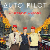 Auto Pilot - I'm Afraid of Americans (Explicit)