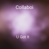 Collaboi / - U Got It
