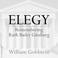William Goldstein - ELEGY Remembering Ruth Bader Ginsburg