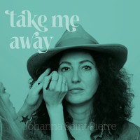 Johanna Saint-Pierre - Take Me Away