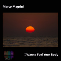 Magrini - I Wanna Feel Your Body