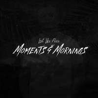 Lost Like Alice / - Moments And Mornings