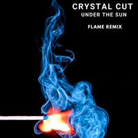 Crystal Cut / - Under the Sun (Flame Remix)