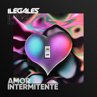 Ilegales - Amor Intermitente