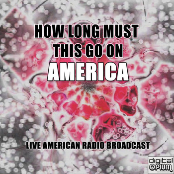 America - How Long Must This Go On (Live)