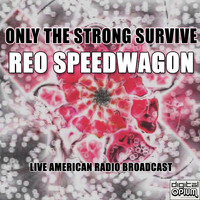 REO Speedwagon - Only The Strong Survive (Live)
