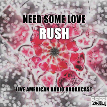 Rush - Need Some Love (Live)